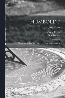 bokomslag Humboldt; Monatsschrift Fr Die Gesamten Naturwissenschaften; jahrg. 9 1890