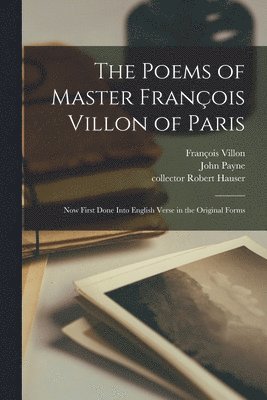 The Poems of Master Franois Villon of Paris 1