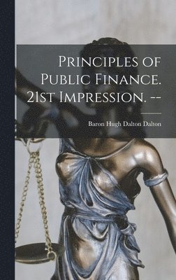 bokomslag Principles of Public Finance. 21st Impression. --