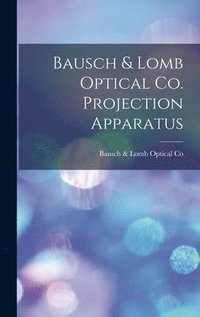 bokomslag Bausch & Lomb Optical Co. Projection Apparatus