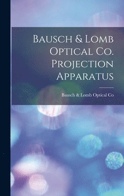 Bausch & Lomb Optical Co. Projection Apparatus 1