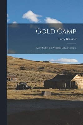 bokomslag Gold Camp; Alder Gulch and Virginia City, Montana