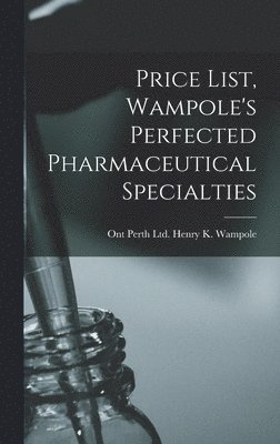 Price List, Wampole's Perfected Pharmaceutical Specialties 1