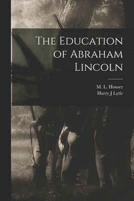 The Education of Abraham Lincoln 1