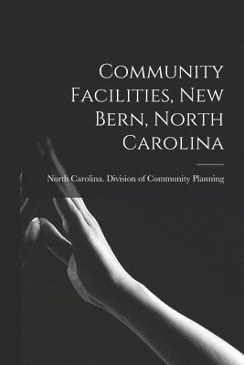 Community Facilities, New Bern, North Carolina 1