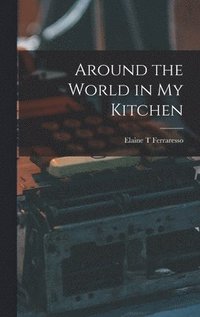 bokomslag Around the World in My Kitchen