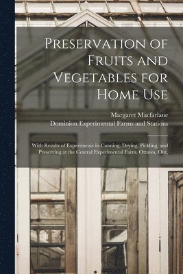 Margaret MacFarlane, Dominion Experimental Farms and Stati - Preservation of Fruits and Vegetables for Home Use [microform], Häftad
