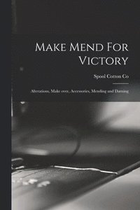 bokomslag Make Mend For Victory: Alterations, Make Over, Accessories, Mending and Darning