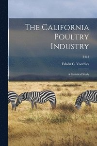 bokomslag The California Poultry Industry: a Statistical Study; B413
