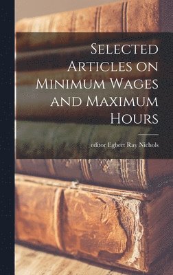 Selected Articles on Minimum Wages and Maximum Hours 1