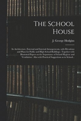 bokomslag The School House [microform]