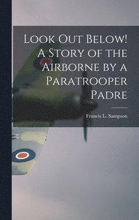 bokomslag Look out Below! A Story of the Airborne by a Paratrooper Padre