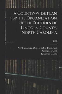 A County-wide Plan for the Organization of the Schools of Lincoln County, North Carolina; 1923 1