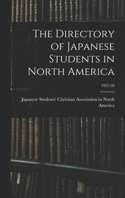 The Directory of Japanese Students in North America; 1925-26 1