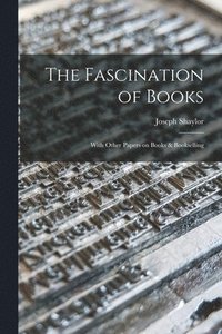 bokomslag The Fascination of Books [microform]