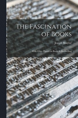 Fascination of Books [microform]