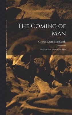 The Coming of Man: Pre-man and Prehistoric Man 1