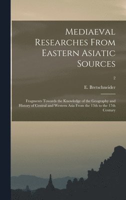 Mediaeval Researches From Eastern Asiatic Sources 1
