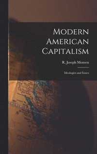 bokomslag Modern American Capitalism: Ideologies and Issues