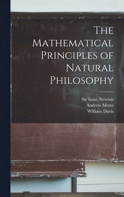 William 1771-1807 Davis, William Davis, Isaac Newton, Andrew D. Motte - Mathematical Principles of Natural Philosophy, Inbunden