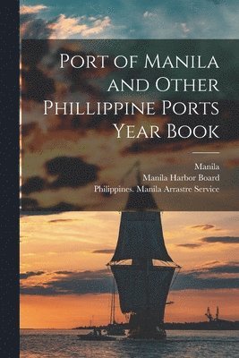 bokomslag Port of Manila and Other Phillippine Ports Year Book