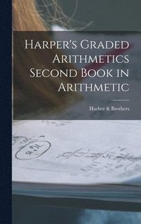 bokomslag Harper's Graded Arithmetics Second Book in Arithmetic