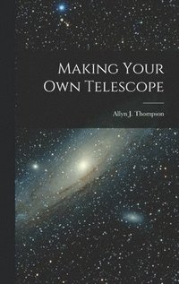 bokomslag Making Your Own Telescope