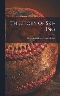 bokomslag The Story of Ski-ing