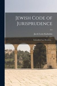 bokomslag Jewish Code of Jurisprudence: Talmudical Law Decisions ..; 3-4