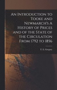 bokomslag An Introduction to Tooke and Newmarch's A History of Prices and of the State of the Circulation From 1792 to 1856