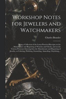 bokomslag Workshop Notes for Jewelers and Watchmakers