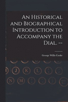 An Historical and Biographical Introduction to Accompany the Dial. -- 1