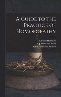 bokomslag A Guide to the Practice of Homoeopathy