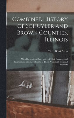 Combined History of Schuyler and Brown Counties, Illinois 1