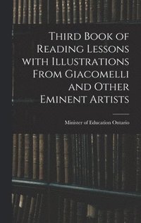 bokomslag Third Book of Reading Lessons With Illustrations From Giacomelli and Other Eminent Artists