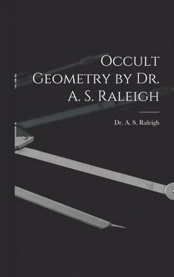 Occult Geometry by Dr. A. S. Raleigh 1