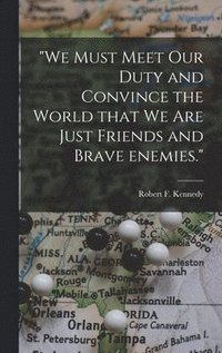 bokomslag 'We Must Meet Our Duty and Convince the World That We Are Just Friends and Brave Enemies.'