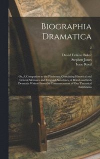 bokomslag Biographia Dramatica; or, A Companion to the Playhouse