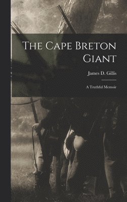 The Cape Breton Giant; a Truthful Memoir 1