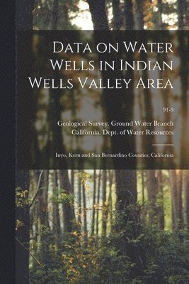 bokomslag Data on Water Wells in Indian Wells Valley Area: Inyo, Kern and San Bernardino Counties, California; 91-9