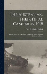 bokomslag Australian, Their Final Campaign, 1918
