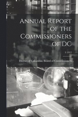 Annual Report of the Commissioners of DC; 3 1912