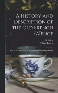 bokomslag A History and Description of the Old French Faence