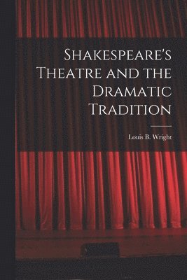 bokomslag Shakespeare's Theatre and the Dramatic Tradition