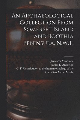 bokomslag An Archaeological Collection From Somerset Island and Boothia Peninsula, N.W.T.