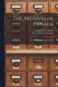 bokomslag The Archives of Canada [microform]