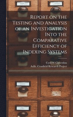 bokomslag Report on the Testing and Analysis of an Investigation Into the Comparative Efficiency of Indexing Systems