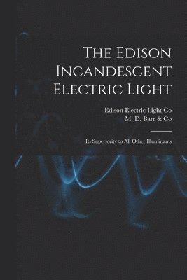 The Edison Incandescent Electric Light [microform] 1
