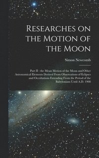 bokomslag Researches on the Motion of the Moon [microform]