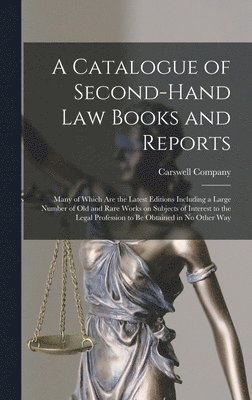 A Catalogue of Second-hand Law Books and Reports [microform] 1